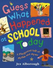 Front cover of Guess What Happened at School Today by Jez Alborough