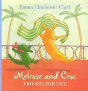 Cover of Melrose and Croc Friends for Life by Emma Chichester Clark