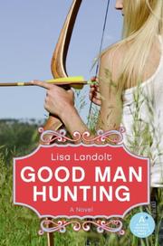 Front cover of Good Man Hunting by Lisa Landolt
