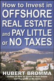 Front cover of How to Invest In Offshore Real Estate and Pay Little or No Taxes by Hubert Bromma