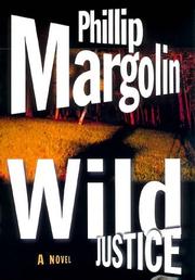 Cover of Wild justice by Phillip Margolin