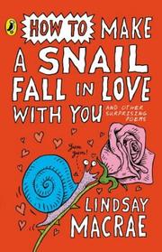 Front cover of How to Make a Snail Fall in Love with You by Lindsay MacRae