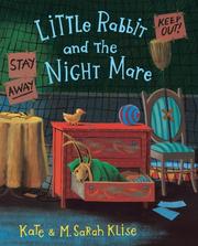 Front cover of Little Rabbit and the Night Mare by Kate Klise