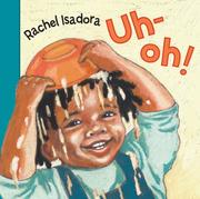 Front cover of Uh-oh! by Rachel Isadora