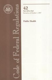 Cover of Code of Federal Regulations, Title 42, Public Health, Pt. 430-End, Revised as of October 1, 2007 by Office of the Federal Register (U.S.)
