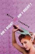 Front cover of Am I Right or Am I Right? by Barry Jonsberg