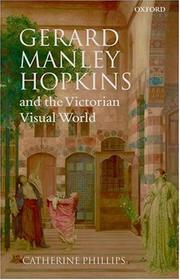 Front cover of Gerard Manley Hopkins and the Victorian visual world by Catherine Phillips
