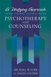 Front cover of A unifying approach to the theories and practice of psychotherapy and counseling by Michael W York