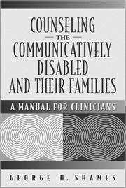 Front cover of Counseling the Communicatively Disabled and Their Families by George H. Shames