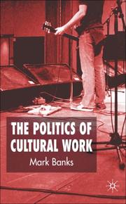 Front cover of The Politics of Cultural Work by Mark Banks