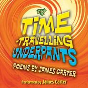 Cover of Time-travelling Underpants by James Carter
