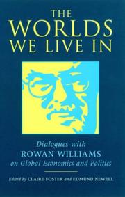 Cover of WORLD WE LIVE IN: DIALOGUES WITH ROWAN WILLIAMS ON GLOBAL ECONOMICS AND POLITICS; ED. BY CLAIRE FOSTER by Edmund Newell