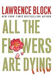Cover of All the flowers are dying by Lawrence Block