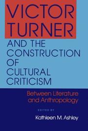 Cover of Victor Turner and the Construction of Cultural Criticism by Kathleen M. Ashley