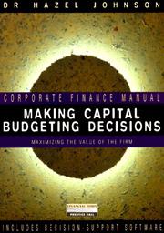 Cover of Making Capital Budgeting Decisions - Maximizing the Value of the Firm by Hazel Johnson