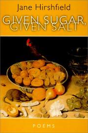Cover of Given Sugar, Given Salt by Jane Hirshfield