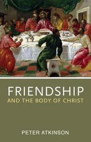 Front cover of Friendship and the Body of Christ by Peter Atkinson