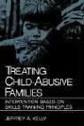 Cover of Treating child-abusive families by Jeffrey A. Kelly