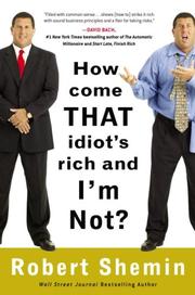 Cover of How Come That Idiot's Rich and I'm Not? by Robert Shemin