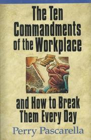 Front cover of The ten commandments of the workplace and how to break them every day by Perry Pascarella