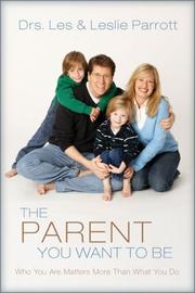 Cover of The Parent You Want to Be by Les Parrott III