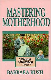 Front cover of A woman's workshop on mastering motherhood by Barbara Bush