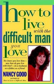 Front cover of How to live with the difficult man you love by Nancy Good