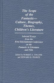 Front cover of The scope of the fantastic--culture, biography, themes, children's literature : selected essays from the First International Conference on the Fantastic in Literature and Film by International Conference on the Fantastic in Literature and Film (1st 1980 Florida Atlantic University)