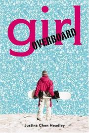 Front cover of Girl Overboard by Justina Chen Headley