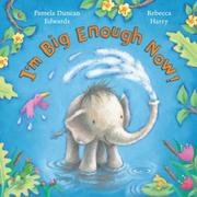 Front cover of I'm Big Enough Now! by Pamela Duncan Edwards
