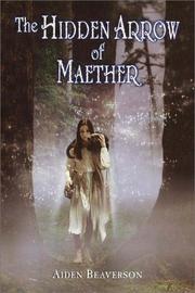 Front cover of The Hidden Arrow of Maether by Aiden Beaverson