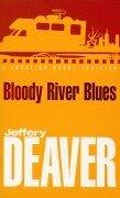 Front cover of Bloody river blues by Jeffery Deaver