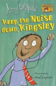 Cover of Keep the Noise Down, Kingsley (Totally Tom) by Jenny Oldfield