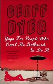 Front cover of Yoga for People Who Can't Be Bothered by Geoff Dyer