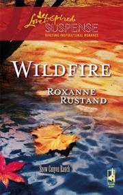 Front cover of Wildfire (Snow Canyon Ranch Trilogy #3) (Steeple Hill Love Inspired Suspense #91) by Roxanne Rustand