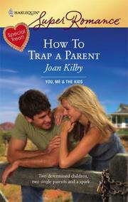 Front cover of How To Trap A Parent by Joan Kilby