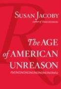 Front cover of The age of American unreason by Susan Jacoby