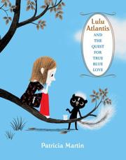 Front cover of Lulu Atlantis and the Quest for True Blue Love by Patricia Martin
