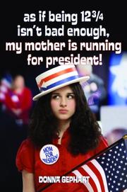 Cover of As If Being 12 3/4 Isn't Bad Enough, My Mother Is Running for President! by Donna Gephart