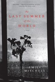 Front cover of The Last Summer of the World by Emily Mitchell
