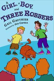 Front cover of A girl, a boy, and three robbers by Gail Gauthier
