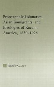 Front cover of PROTESTANT MISSIONARIES, ASIAN IMMIGRANTS, AND IDEOLOGIES OF RACE IN AMERICA, 1850-1924 (Studies in Asian Americans) by Jennifer Snow