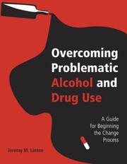Front cover of Overcoming problematic alcohol and drug use by Jeremy M. Linton
