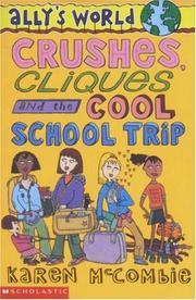 Front cover of Crushes, Cliques and the Cool School Trip (Ally's World) by Karen McCombie