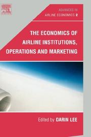 Front cover of The Economics of Airline Institutions, Operations and Marketing, Volume 2 (Advances in Airline Economics) (Advances in Airline Economics) by Darin Lee