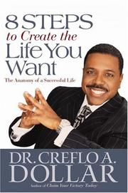 Front cover of 8 Steps to Create the Life You Want by Creflo A. Dollar