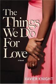 Cover of The Things We Do for Love by Xavier Knight
