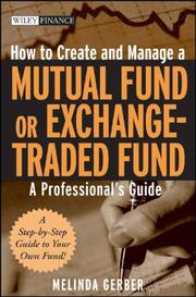 Front cover of How to Create and Manage a Mutual Fund or Exchange-Traded Fund by Melinda Gerber
