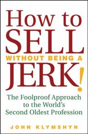 Cover of How to Sell Without Being a JERK! by John Klymshyn