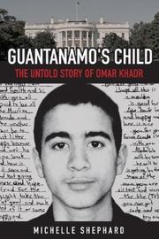Cover of Guantanamo's Child by Michelle Shephard